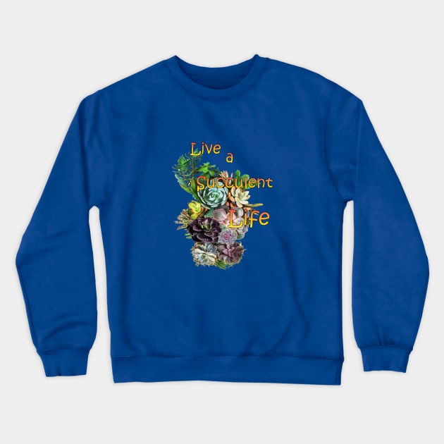 Live a succulent life. Crewneck Sweatshirt by Just Kidding by Nadine May